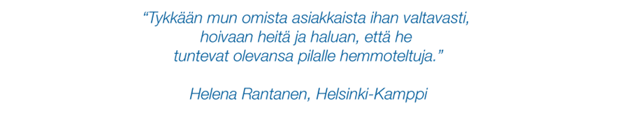 Private Banker Helena Rantasen kommentti: Tykkään mun omista asiakkaista ihan valtavasti, hoivaan heitä ja haluan, että he tuntevat olevansa pilalle hemmoteltuja.